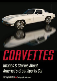 Corvettes (Images & Stories About America's Great Sports Car) by Harvey Goldstein, 9781682033388