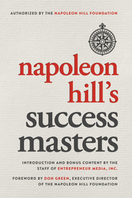 Napoleon Hill's Success Masters by The Staff of Entrepreneur Media, Napoleon Hill, Don Green, 9781599186498
