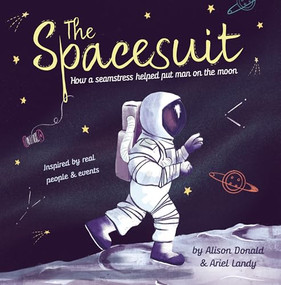 The Spacesuit (How a Seamstress Helped Put Man on the Moon) by Alison Donald, Ariel Landy, 9781848864153