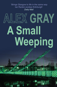 A Small Weeping by Alex Gray, 9780749083885