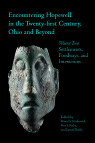 Encountering Hopewell in the Twenty-first Century, Ohio and Beyond (Volume Two: Settlements, Foodways, and Interaction) - 9781629221038 by Jarrod Burks, Bret Ruby, Brian  Redmond, 9781629221038