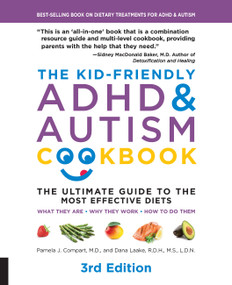 The Kid-Friendly ADHD & Autism Cookbook, 3rd edition by Pamela J. Compart, Dana Laake, 9781592338504