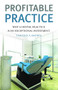 Profitable Practice (Why a Dental Practice is an Exceptional Investment) by Timothy A. Brown, 9781550228502