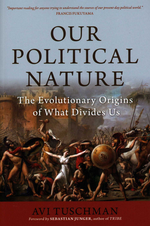Our Political Nature (The Evolutionary Origins of What Divides Us) - 9781633885707 by Avi Tuschman, Sebastian Junger, 9781633885707