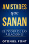 Amistades que sanan (El poder de las relaciones) by Otoniel Font, 9781641233606