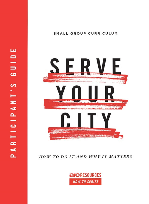 Serve Your City Participant's Guide (How To Do It and Why It Matters) by Dino Rizzo, 9781642960020