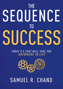 The Sequence to Success (Three O's That Will Take You Anywhere in Life) by Samuel R. Chand, 9781641233934