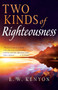 Two Kinds of Righteousness by E. W. Kenyon, 9781641233873