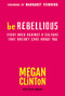 Be Rebellious (Fight Back Against a Culture that Doesn't Care About You) by Megan Clinton, 9781617951084
