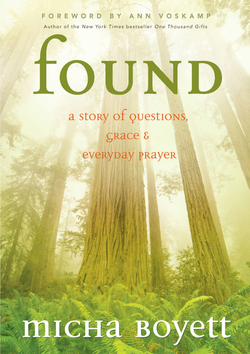Found (A Story of Questions, Grace, and Everyday Prayer) by Micha Boyett, Ann Voskamp, 9781617952166