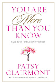 You Are More Than You Know (Face Your Fears, Grow Stronger) by Patsy Clairmont, 9781617953255