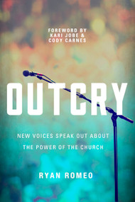 OUTCRY (New Voices Speak Out about the Power of the Church) by Ryan Romeo, 9781617957536