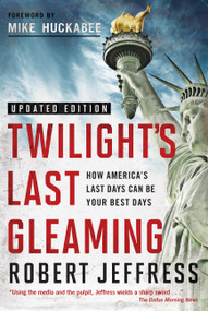 Twilight's Last Gleaming (How America's Last Days Can Be Your Best Days) by Dr. Robert Jeffress, 9781617958502