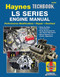 LS Series Engine Manual (Performance Modifications - Repair - Overhaul: Step-by-Step Instructions, Fully Illustrated for Home Mechanic, Stock Repairs to Exotic Upgrades) by Editors of Haynes Manuals, 9781620923177