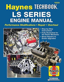 LS Series Engine Manual (Performance Modifications - Repair - Overhaul: Step-by-Step Instructions, Fully Illustrated for Home Mechanic, Stock Repairs to Exotic Upgrades) by Editors of Haynes Manuals, 9781620923177