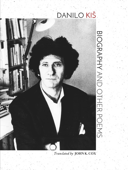 Biography and Other Poems by Danilo Kiš, John K. Cox, 9780998740041