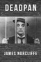 Deadpan by James Norcliffe, 9781988531755