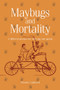 Maybugs and Mortality (A new perspective on living and ageing) by Phoebe Caldwell, 9781912755219