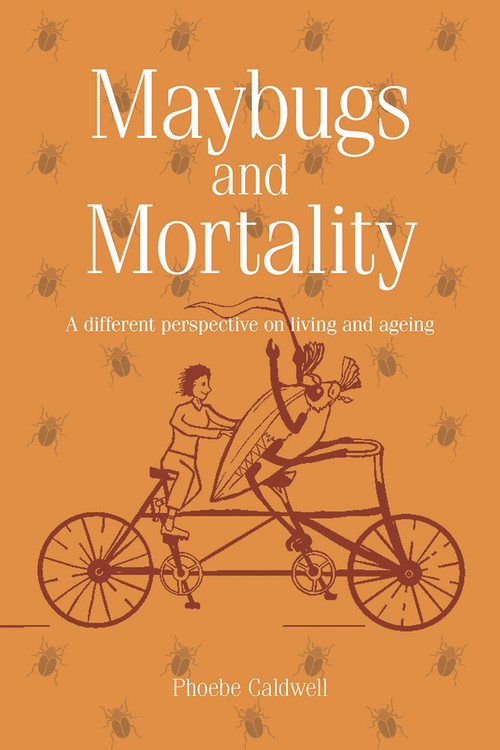 Maybugs and Mortality (A new perspective on living and ageing) by Phoebe Caldwell, 9781912755219