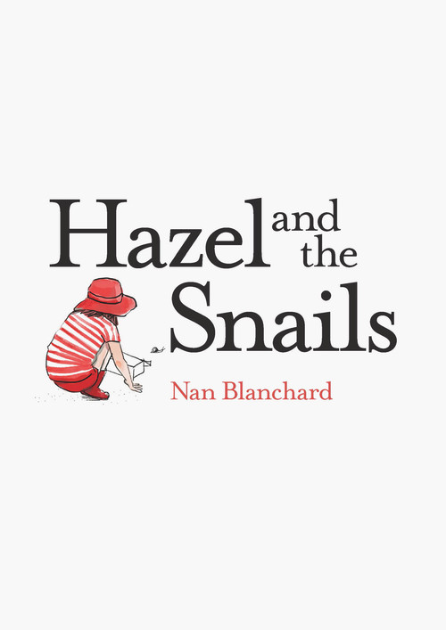 Hazel and the Snails by Nan Blanchard, 9780995113589