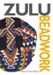 Zulu Beadwork by Eleanor Preston-Whyte, 9780987029300