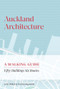 Auckland Architecture (A Walking Guide) by Patrick Reynolds, John Walsh, 9780995113534