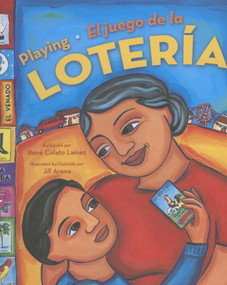 Playing Loteria / El juego de la loteria (Bilingual) by Rene Colato Lainez, Jill Arena, 9780873588812