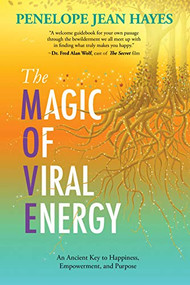 The Magic of Viral Energy (An Ancient Key to Happiness, Empowerment, and Purpose) by Penelope Jean Hayes, 9781642796087
