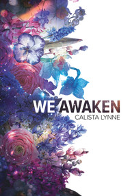 We Awaken by Calista Lynne, 9781634769952