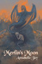 Merlin's Moon by Annabelle Jay, 9781634769990