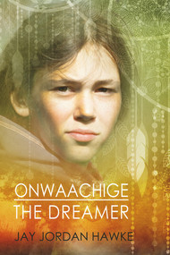 Onwaachige the Dreamer by Jay Jordan Hawke, 9781634762755