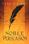 Noble Persuasion by Sara Gaines, 9781634762373