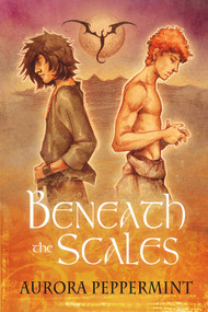 Beneath the Scales by Aurora Peppermint, 9781634760676