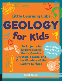 Little Learning Labs: Geology for Kids, abridged paperback edition by Garret Romaine, 9781631598111