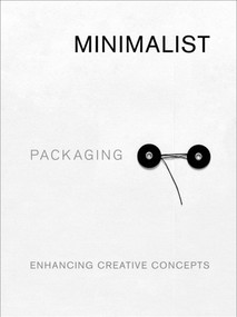 Minimalist Packaging (Enhancing Creative Concepts) by Chris Huang, 9781864708189