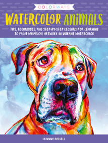 Colorways: Watercolor Animals (Tips, techniques, and step-by-step lessons for learning to paint whimsical artwork in vibrant watercolor) by Shaunna Russell, 9781633228085