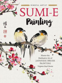 Sumi-e Painting (Master the meditative art of Japanese brush painting) by Virginia Lloyd-Davies, 9781633228122