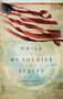 WHILE MY SOLDIER SERVES (Prayers for Those with Loved Ones in the Military) by Edie Melson, 9781633261020