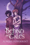 Behind the Tales by Aurora Peppermint, 9781635337105