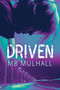 Driven by MB Mulhall, 9781635332780