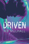 Driven by MB Mulhall, 9781635332780