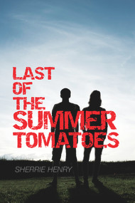 Last of the Summer Tomatoes by Sherrie Henry, 9781623809591