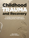 Childhood Trauma and Recovery (A Child-Centred Approach to Healing Early Years Abuse) by Neil Thompson, Mary Walsh, 9781912755554