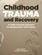 Childhood Trauma and Recovery (A Child-Centred Approach to Healing Early Years Abuse) by Neil Thompson, Mary Walsh, 9781912755554