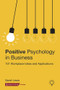 Positive Psychology in Business (101 Workplace Ideas and Applications) by Sarah Lewis, 9781912755578