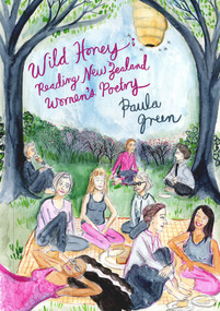 Wild Honey (Reading New Zealand Women's Poetry) by Paula Green, 9780995113596