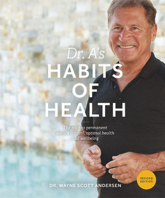Dr. A's Habits of Health (The Path to Permanent Weight Control and Optimal Health) - 9780981914640 by Dr. Wayne Scott Andersen, 9780981914640