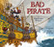 Bad Pirate by Kari-Lynn Winters, Dean Griffiths, 9781927485712