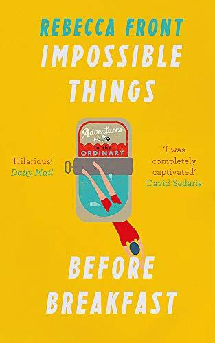 Impossible Things Before Breakfast (Adventures in the Ordinary) - 9781780226125 by Rebecca Front, 9781780226125