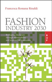 Fashion Industry 2030 (Reshaping the Future Through Sustainability and Responsible Innovation) by Francesca Romana Rinaldi, 9788885486959